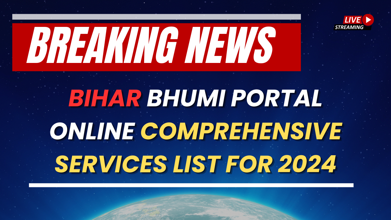 bihar Bhumi Portal Online Comprehensive Services List for 2024