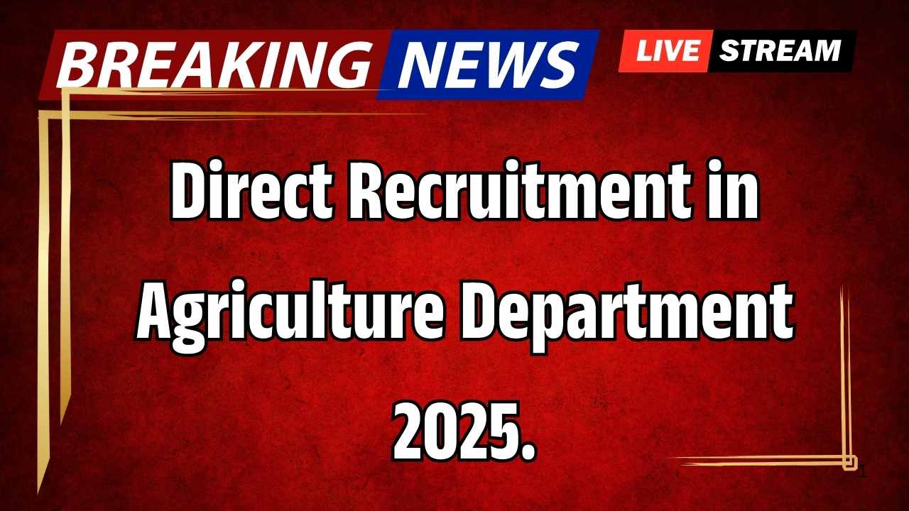 t Recruitment in Agriculture Department 2025.Direct Recruitment in Agriculture Department